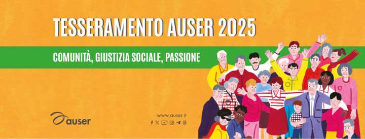 Tesseramento Auser 2025: “Comunità, giustizia sociale, passione”